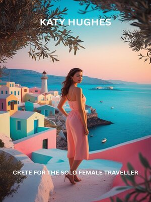 cover image of Crete for the Solo Female Traveller